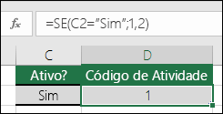 A célula D2 contém uma fórmula =SE(C2=Sim;1;2)