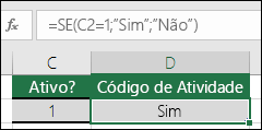 A célula D2 contém a fórmula =SE(C2=1;SIM;NÃO)