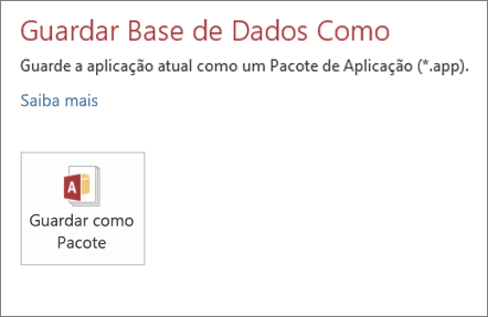 A opção Guardar Como Pacote no ecrã Guardar Como para uma aplicação do Access no local