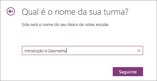 Introduza um nome para o seu Bloco de Notas Escolar e selecione Seguinte.