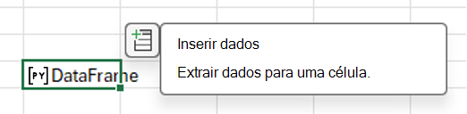 Selecione o ícone Inserir Dados para extrair os dados do DataFrame.