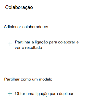 No ecrã Colaboração, pode Partilhar a ligação para colaborar com outras pessoas ou partilhar o formulário como um modelo para que outra pessoa possa duplicar o seu formulário.
