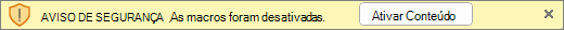 Barra de aviso de macros desativadas