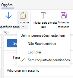 Compose uma nova mensagem, selecione Opções no friso e, em seguida, selecione Encriptar para ver as três opções de permissão da sua mensagem.
