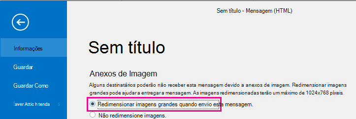 Ao clicar nesta opção, pode fazer com que o Outlook redimensione as imagens quando forem enviadas.
