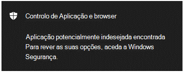 Uma notificação de controlo do Browser & de Aplicações a informar o cliente de que foi encontrada uma aplicação potencialmente indesejada.