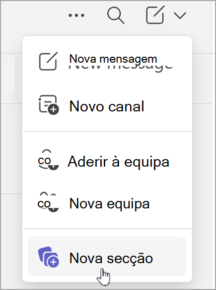 Captura de ecrã da opção para criar uma nova secção. Esta definição é apresentada após selecionar a opção de novos itens na vista de chat combinada ou na vista de equipas separada.