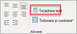 Butonul Încadrare text din grupul Aliniere