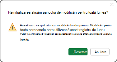 Acest lucru va goli istoricul modificărilor din panoul Modificări pentru toate persoanele care utilizează acest registru de lucru. Puteți în continuare să vizualizați sau să restaurați versiunile anterioare utilizând Istoricul versiunilor.