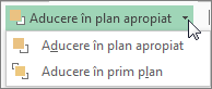 Opțiunile Aducere în plan apropiat și Aducere în prim plan din meniul Aducere în plan apropiat