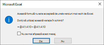 O casetă de dialog care vă întreabă dacă preferați fromula =@A1:A10 + @A1:A10 în schimb.