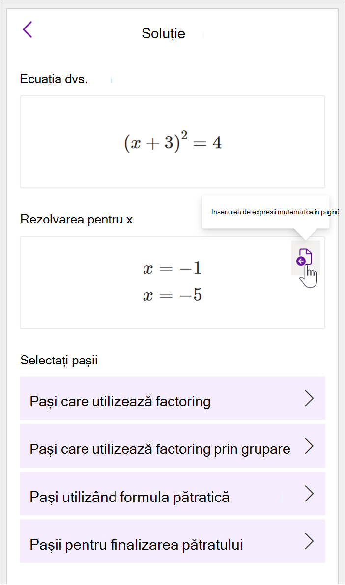 Captură de ecran a panoului de matematică din OneNote pentru desktop. Se afișează soluția ecuației (x+3)^2=4. Sunt furnizate opțiuni pentru vizualizarea pașilor de rezolvat, inclusiv pașii care utilizează factorizarea, factorizarea prin grupare, formula pătratică și completarea pătratului.