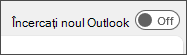 Captură de ecran cu comutatorul Încercați noul Outlook