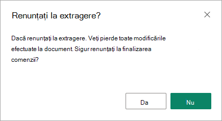 Caseta de dialog Renunțare la extragere este ultima șansă de a salva modificările sau de a le pierde.
