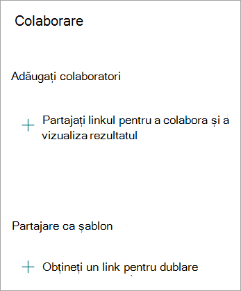 Pe ecranul Colaborare, puteți să partajați linkul pentru a colabora cu alte persoane sau să partajați formularul ca șablon, astfel încât alte persoane să poată dubla formularul dvs.