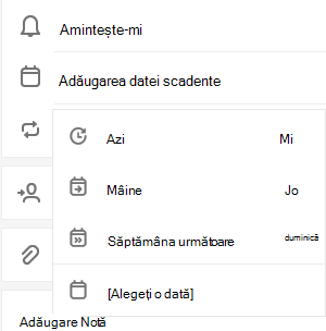 Adăugați data scadentă este selectată cu opțiunea de a alege Astăzi, Mâine, Săptămâna viitoare sau Alegeți o dată