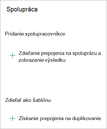 Na obrazovke Spolupráca môžete zdieľať prepojenie na spoluprácu s inými používateľmi alebo zdieľať formulár ako šablónu, aby váš formulár mohli duplikovať iní používatelia.