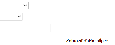 Ak potrebujete do definície filtra pridať ďalšiu položku, vyberte položku Zobraziť viac stĺpcov.