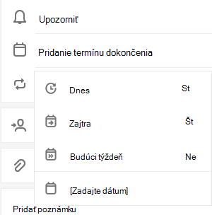 Vybratá položka Pridať termín dokončenia s možnosťou výberu z položiek Dnes, Zajtra, Budúci týždeň alebo Vybrať dátum
