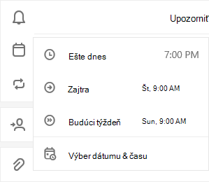 Vybratá možnosť Pripomenúť s možnosťou výberu z možností Neskôr dnes, Zajtra, Budúci týždeň alebo Vybrať dátum & čas