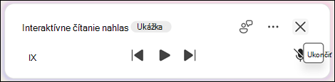 Ak chcete ukončiť funkciu Čítať nahlas, vyberte položku Skončiť (x).