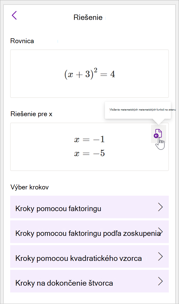 snímka obrazovky s matematickým panelom počítačovej verzie OneNotu. Zobrazuje sa riešenie rovnice (x+3)^2=4. K dispozícii sú možnosti na zobrazenie krokov na riešenie vrátane krokov pomocou faktoringu, faktoringu zoskupením, kvadratického vzorca a dokončenia štvorca.