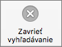 Tlačidlo Zavrieť vyhľadávanie