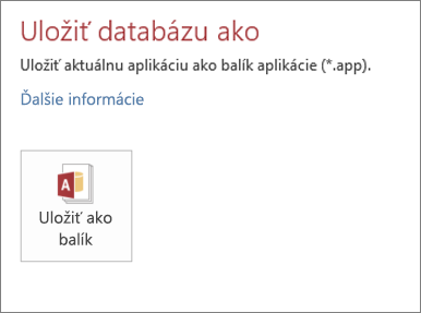 Možnosť Uložiť ako balík na obrazovke Uložiť ako pre lokálnu accessovú aplikáciu