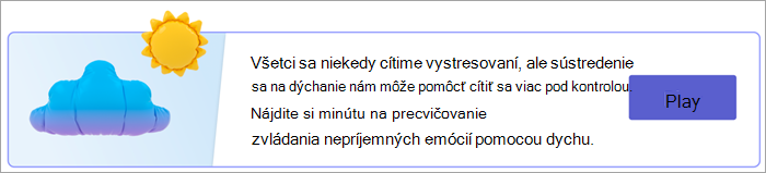Snímka obrazovky vstupného bodu pre dychové cvičenia na stránke Vaše odpovede. Čítanie textu Všetci sa niekedy cítime vystresovaní, ale zameranie sa na dýchanie nám môže pomôcť cítiť sa viac pod kontrolou. Nájdite si minútu na precvičovanie zvládania nepríjemných emócií pomocou dychu. pomocou tlačidla Prehrať.