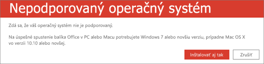 Chyba Nepodporovaný operačný systém signalizuje nemožnosť inštalácie balíka Office vo vašom aktuálnom zariadení