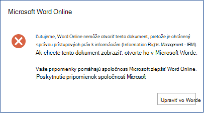 Ľutujeme, Word Online nemôže otvoriť tento dokument, pretože je chránený správou prístupových práv k informáciám (IRM). Ak chcete tento dokument zobraziť, otvorte ho v Microsoft Worde.