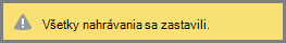 Hlásenie Všetky nahrávania záznamov sa zastavili v schôdzi cez Skype for Business
