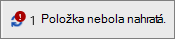 Pole stavu zobrazujúce neúspešné nahratie