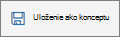 Tlačidlo Uložiť ako koncept