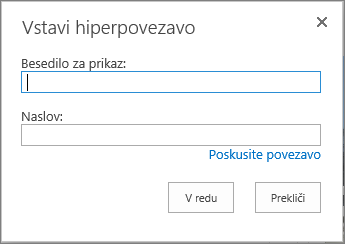 Posnetek zaslona pogovornega okna »Vstavljanje hiperpovezave« s poljem »Besedilo za prikaz« za ime povezave in polje »Naslov« za URL povezav. Če želite zagotoviti, da povezava deluje, izberite možnost Preskusi povezavo.
