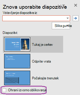 Izberite možnost Ohrani izvorno oblikovanje, če želite, da vstavljeni diapozitivi ohranijo slog, uporabljen v izvirni predstavitvi.