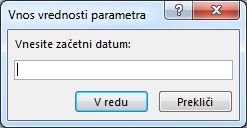 Poziv parametra z besedilom Vnesite začetni datum: