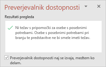 Podokno preverjevalnika dostopnosti s potrditvenim poljem »Preverjevalnik dostopnosti naj se izvaja, medtem ko delam«
