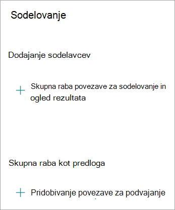 Na zaslonu za sodelovanje lahko daste povezavo v skupno rabo za sodelovanje z drugimi ali pa daste obrazec v skupno rabo kot predlogo, tako da lahko nekdo drug podvoji obrazec.