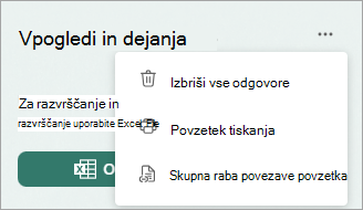 Izberite Več, če želite prikazati možnosti za brisanje vseh odgovorov, povzetek tiskanja ali skupno rabo povezave za povzetek.