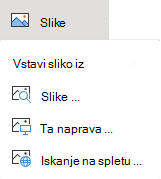 Na zavihku Vstavljanje na traku izberite Slike in nato v meniju izberite želeno vrsto slike.