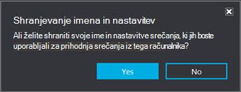 Kliknite Da, da shranite svoje ime in nastavitve