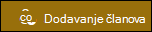Pregled dugmeta „Dodavanje članova“.