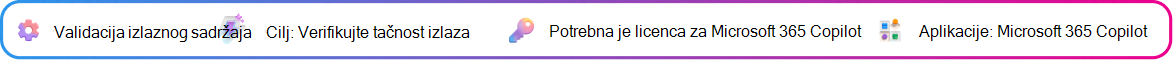 Kontekstualna kartica izlazne validacije fokusirana je na proveru valjanosti podneska odluke koji je generisao Copilot pre nego što reagujete na njega. Cilj: Potvrdite kratku tačnost. Potrebna je licenca za Microsoft Copilot. Aplikacija: Microsoft Copilot.