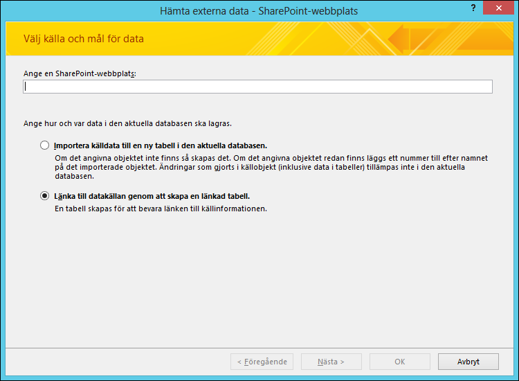 I dialogrutan Hämta externa data – SharePoint-webbplats väljer du om du vill importera eller länka till en SharePoint-webbplats.