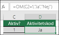 Cell D2 innehåller formeln =OM(C2=1,JA,NEJ)