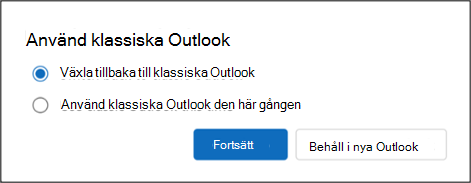 Växla tillbaka till klassiska Outlook eller använd klassiska Outlook den här gången.