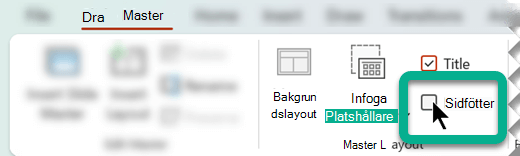 Välj rutan Sidfötter i gruppen Bildlayout på fliken Bildbakgrund.