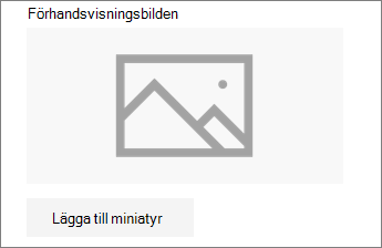 Klicka på Lägg till en miniatyrbild eller Ändra för att lägga till eller redigera bilden