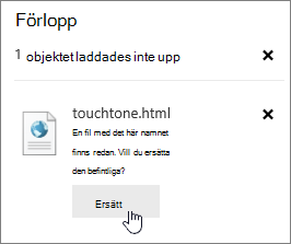 Dialogrutan Ladda upp misslyckas med knappen Ersätt markerad